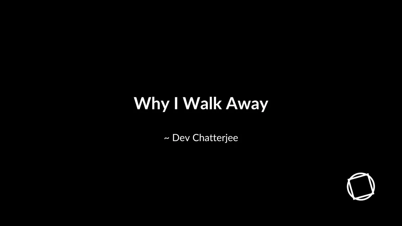 Why I Walk Away